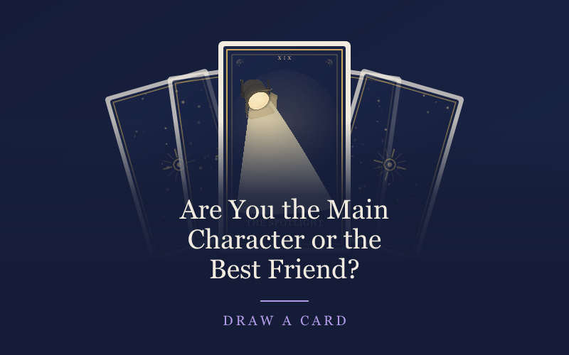 Are You the Main Character or the Best Friend?